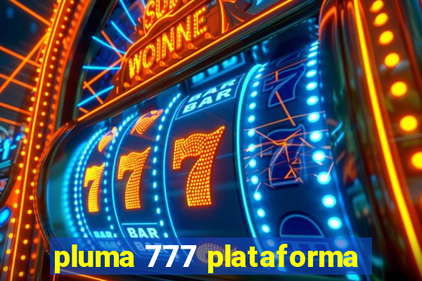 pluma 777 plataforma